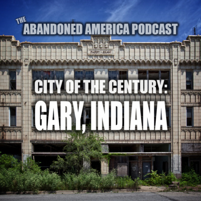 City of the Century: Gary, Indiana