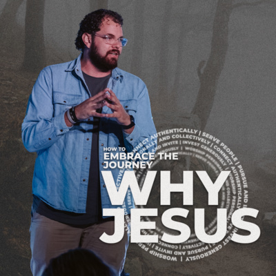 How to Embrace the Journey: Why Jesus? episode artwork