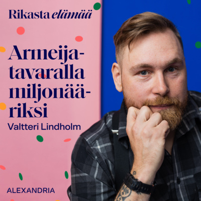 14: Valtteri Lindholm – Omannäköistä elämää miljonäärinä