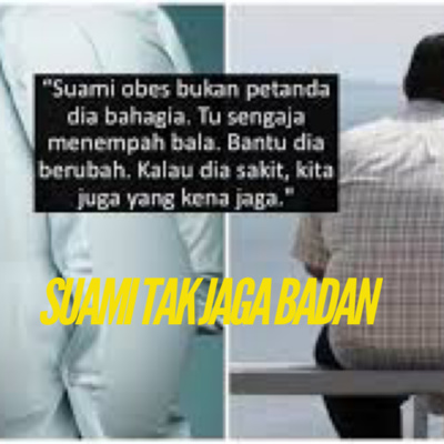 Suami tak jaga badan