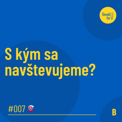 #007: (B) S kým sa navštevujeme?