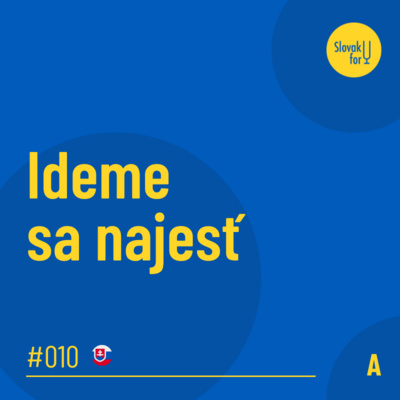 #010: (A) Ideme sa najesť