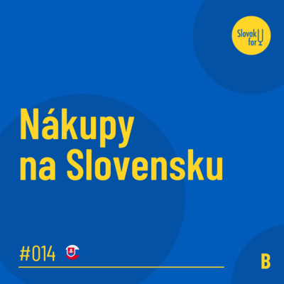 #014: (B) Nákupy na Slovensku