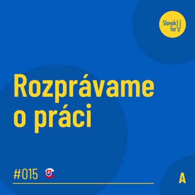 #015: (A) Rozprávame o práci