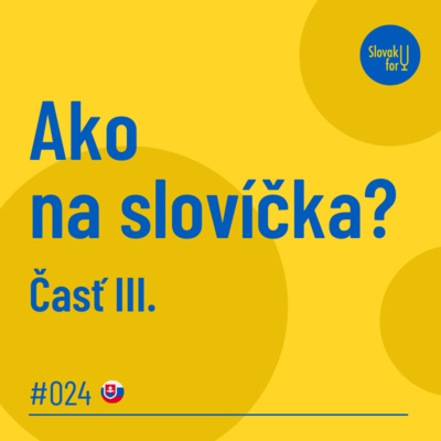 #024: Ako na slovíčka? Časť III.