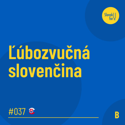 #037: (B) Ľúbozvučná slovenčina