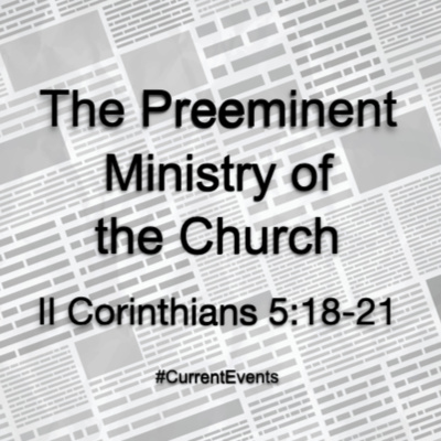 "The Preeminent Ministry of the Church" - June 28, 2020
