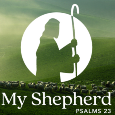 "My Shepherd is with Me" - Psalm 23 (July 19, 2020)