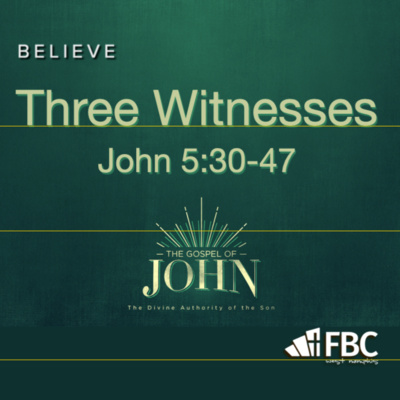 "Three Witnesses" - John 5:30-47 (July 18, 2021)