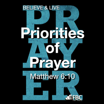 "Priorities of Prayer" - Matthew 6:10 (January 19, 2022)