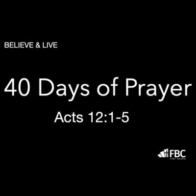 "40 Days of Prayer" - Acts 12:1-5 (March 13, 2022)