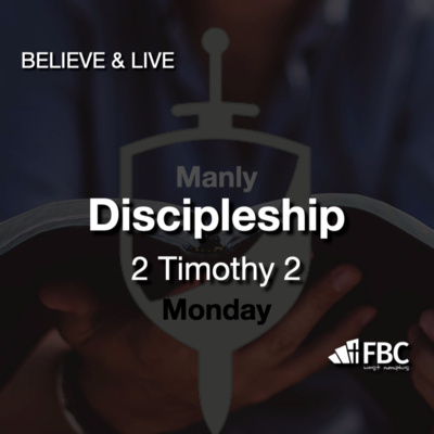 "Discipleship" - 2 Timothy 2 (Manly Monday - August 1, 2022)