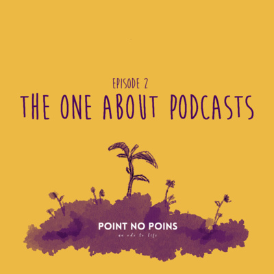 2: The One About Podcasts 2: The One About Podcasts