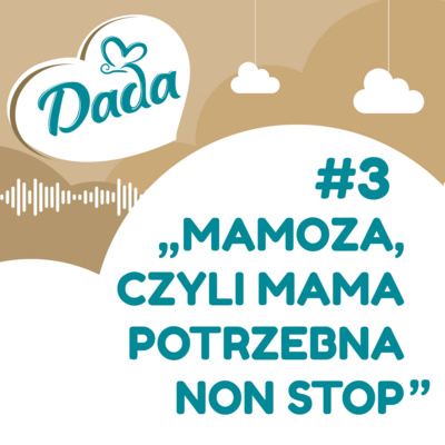 #3 Mamoza, czyli mama potrzebna non stop