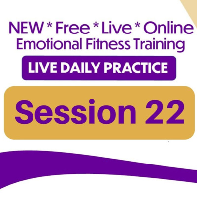 Emotional Fitness Training from Your Couch - Session 22 - April 29th 2020