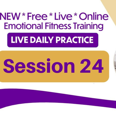 Emotional Fitness Training from Your Couch - Session 24 - May 2nd 2020