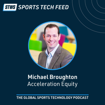 Where to now? Sports investment trends into 2021 with Michael Broughton, Acceleration Equity