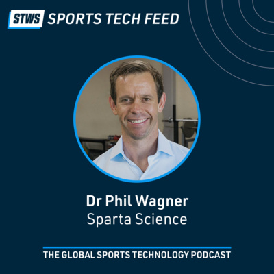 Understanding human movement, from sports stars to senior citizens with Dr Phil Wagner, Sparta Science