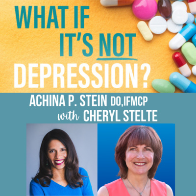 Move Away from Depression Into Joy | Cheryl Stelte and Dr. Achina Stein