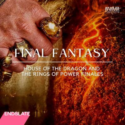 Final Fantasy: House of the Dragon and The Rings of Power Finales