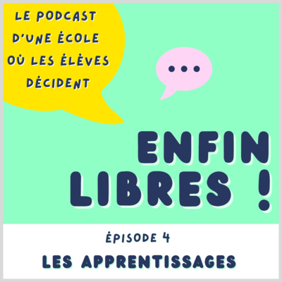 Ep #4 Les apprentissages formels et informels dans une école démocratique