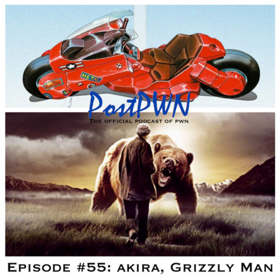 PostPWN #55: Akira, Grizzly Man (ft. Rita Debbaneh)