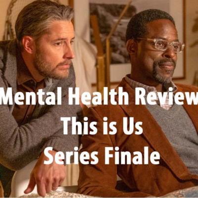 Therapist Thoughts - Mental Health Review - This is Us Series Finale | Different Spectrums Podcast