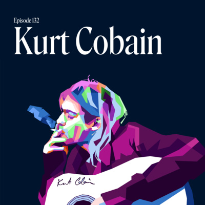 Episode 132: Kurt Cobain