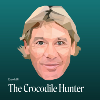 Episode 139: Steve Irwin, Crocodile Hunter