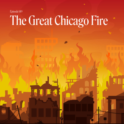 Episode 149: The Not-So Great Chicago Fire