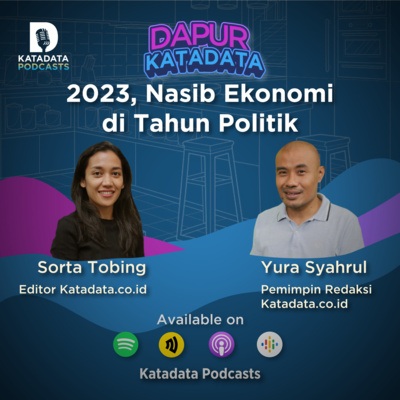 Dapur Katadata - 2023, Nasib Ekonomi di Tahun Politik