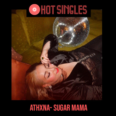 HOT SINGLES: Athxna's "$ugar Mama"