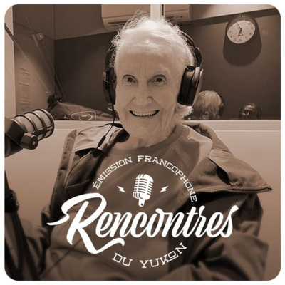Rencontres : Émission radio francophone du Yukon