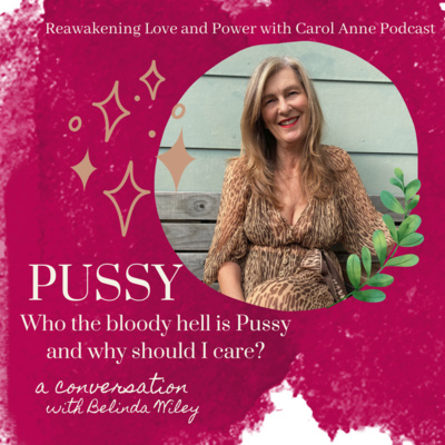 17. PUSSY: Who the bloody hell is Pussy and why should I care? with Belinda Wiley