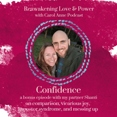 21. CONFIDENCE: comparison, vicarious joy, impostor syndrome, and messing up with my partner Shanti