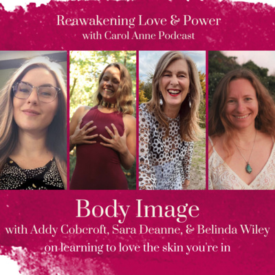 23. BODY IMAGE: Learning to love the skin you’re in with Addy Cobcroft, Sara Deanne, & Belinda Wiley