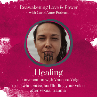 26. HEALING: Trust, wholeness, and finding your voice after sexual trauma with Vanessa Voigt