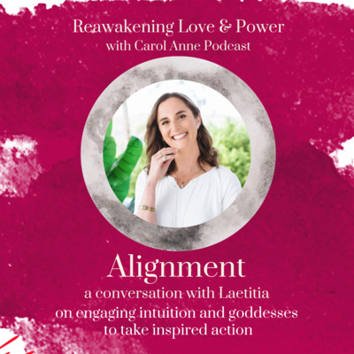 30. ALIGNMENT: Engaging intuition and goddesses to take inspired action with Laetitia