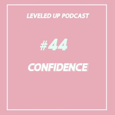 #44 - Confidence LEVEL UP LIVE