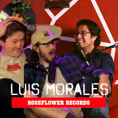 How Luis Morales Got to LA - Roseflower Radio Ep 17 How Luis Morales Got to LA - Roseflower Radio Ep 17