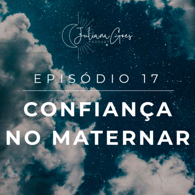 17. Mais autoconfiança no maternar com Mãe Fora da Caixa | Juliana Goes Podcast episode artwork