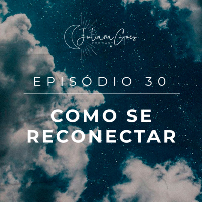 30. Ritual de reconexão + Meditação Guiada | Juliana Goes Podcast episode artwork