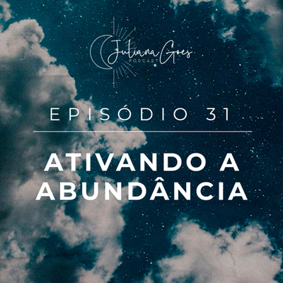 31. Como atrair abundância e bençãos | Juliana Goes Podcast episode artwork