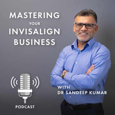 S1 EP3 - Indy Singh - Mastering your Invisalign Business with Dr Sandeep Kumar