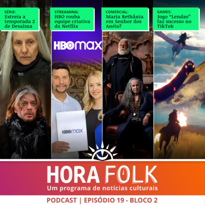 Lendas no TikTok, HBO MAX, Desalma, Anéis de Bethania | Hora Folk #19 - Bloco 2