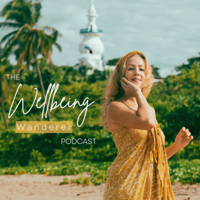 The Wellbeing Wanderer Podcast