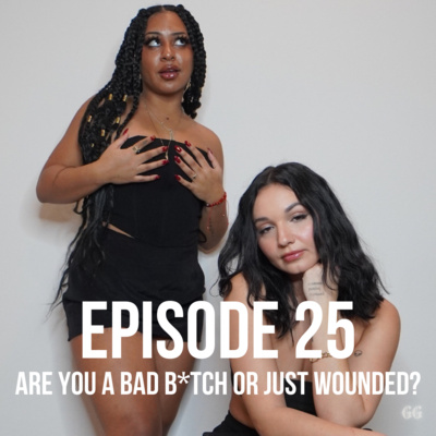 Are You a Bad B*tch or Just Wounded?