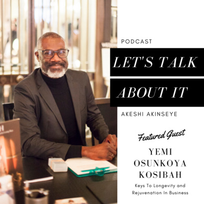 15. Keys To Longevity and Rejuvenation In Business with Yemi Kosibah