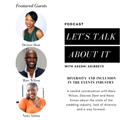 31. Diversity and inclusion in the events industry: A candid conversation with Marc Wilson, Desiree Dent and Nana Annan about the state of the wedding industry, lack of diversity and a way forward