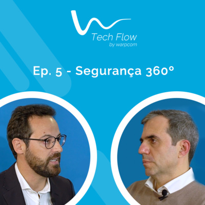Ep. 5 – Cibersegurança 360: quais os pontos críticos que tenho de proteger?